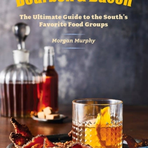 Independent Publishers Group Bourbon & Bacon: The Ultimate Guide To The South's Favorite